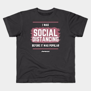 I Was Social Distancing Before It Was Popular Kids T-Shirt